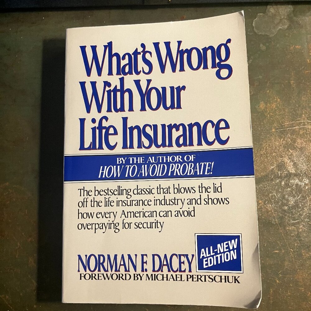 What’s Wrong With Your Life Insurance, Norman F. Dacey Rare and Out of Print